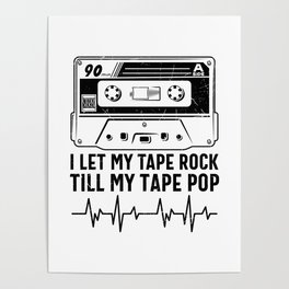 I Let My Tape Rock Till My Tape Pop Poster