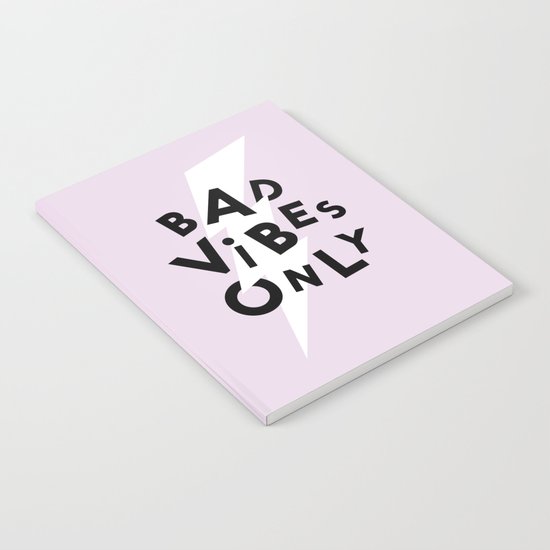 Bad Vibes Only Notebook