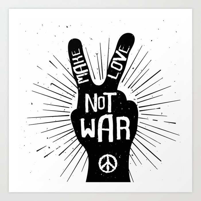 Peace make love not war Art Print