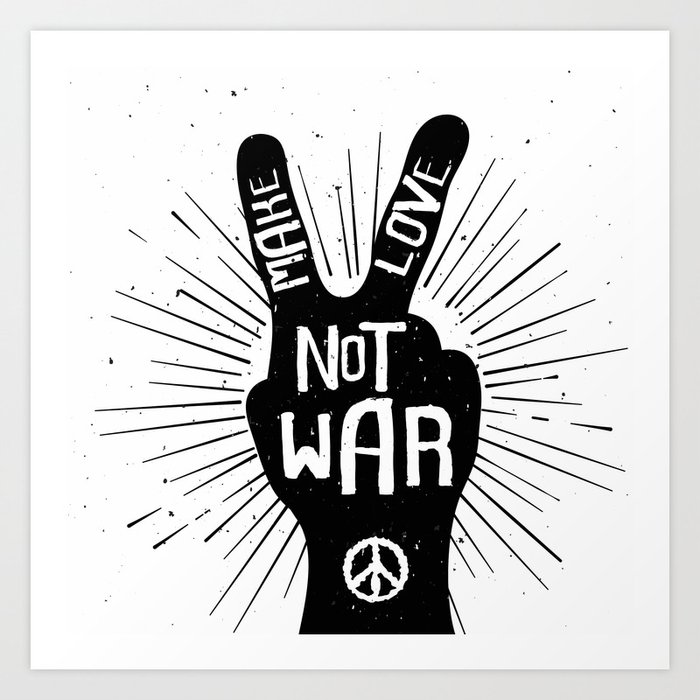 Peace Make Love Not War Art Print By Ultrabit Designs Society6