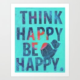 Think Happy Be Happy Art Print