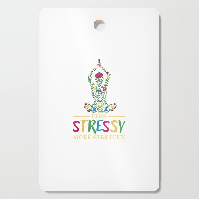 Mental Health Less Stressy More Stretchy Cutting Board