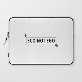 Eco Not Ego Laptop Sleeve