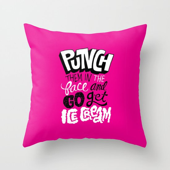 Punch Them In The Face And Go Get Ice Cream Throw Pillow