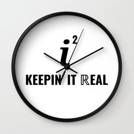 Geeky Math Teacher Joke - Keepin' It Real Wall Clock | Nerdy, Mathmajor, Imaginary, Keepitreal, Calculus, Mathsymbol, Realnumber, Insidejoke, Exponent, Mathstudent 
