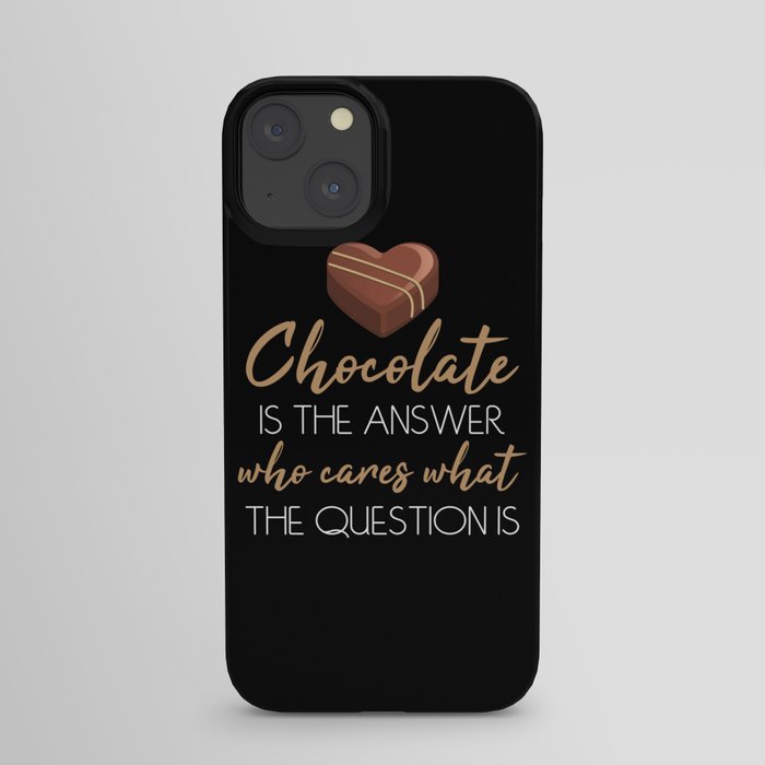 Chocolate Is The Answer Chocolate iPhone Case