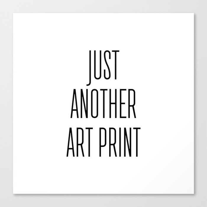 Just Another Art Print Canvas Print