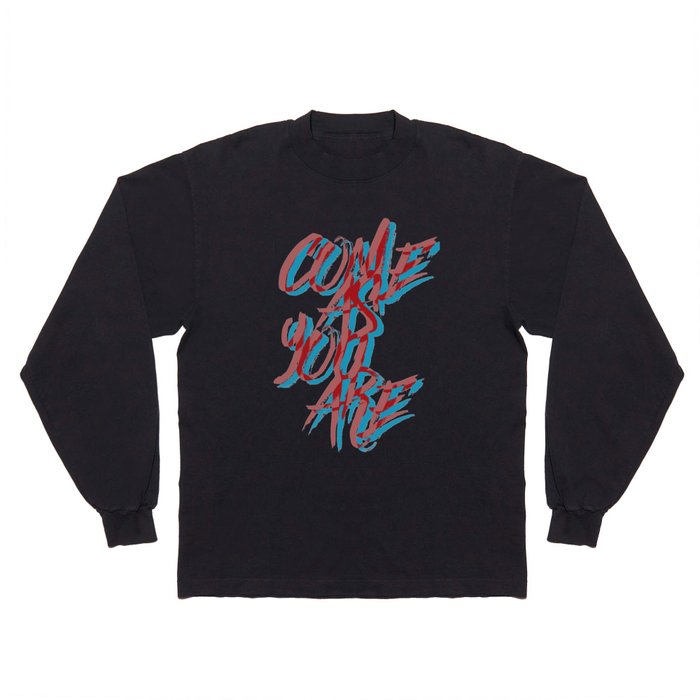 Come As You Are  Long Sleeve T Shirt
