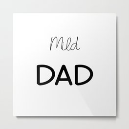 Mild Dad Metal Print