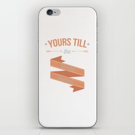 Yours till the honey moons iPhone Skin