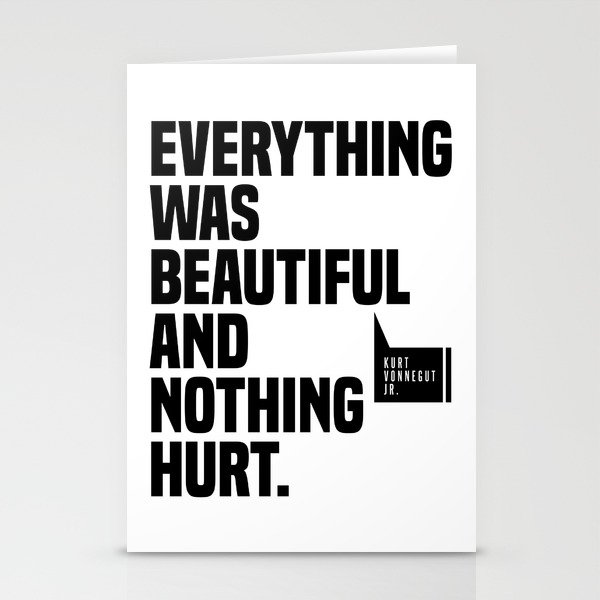 Everything Was Beautiful And Nothing Hurt - Kurt Vonnegut Quote - Literature - Typography Print Stationery Cards