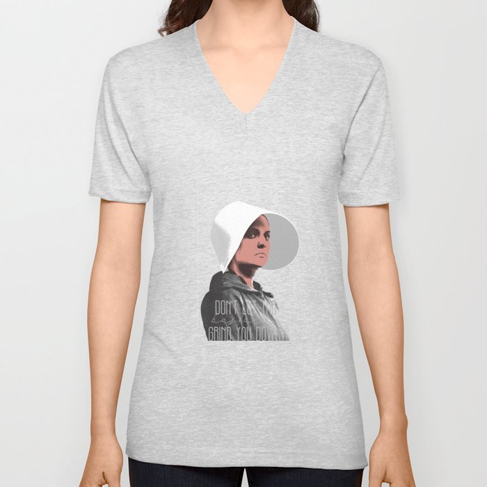 Handmaid's Tale  - Don't Let The Bastards Grind You Down V Neck T Shirt
