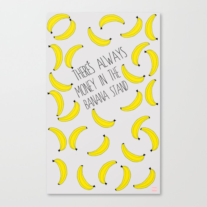 There's Always Money in the Banana Stand  Canvas Print
