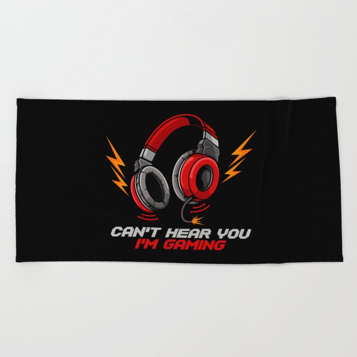 Can't Hear You I'm Gaming   Video Gamer Headset Beach Towel by