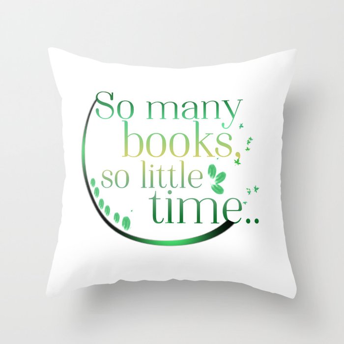 so many books so little time Throw Pillow
