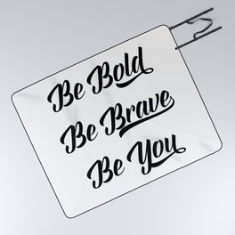 Be bold, be brave, be you Picnic Blanket