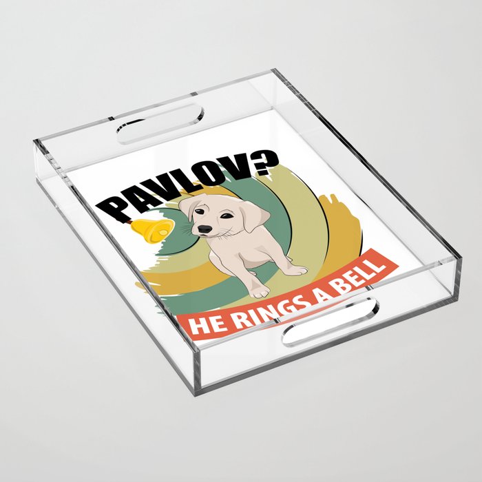 Pavlov He Rings A Bell - Pavlov's Dog - Funny Psychology Acrylic Tray