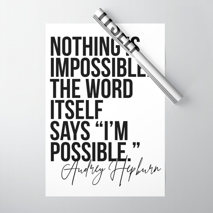 Nothing Is Impossible. The Word Itself Says I’m Possible. -Audrey Hepburn Wrapping Paper