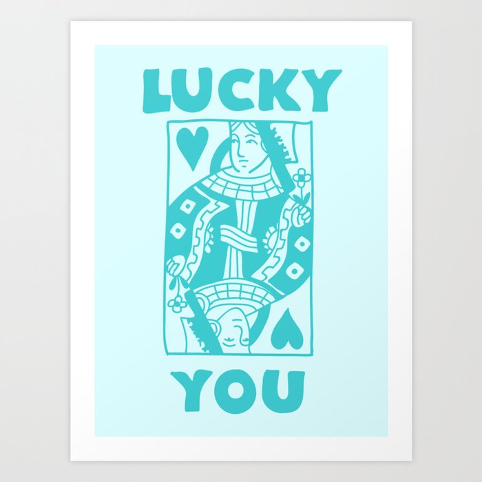 Lucky You - Queen of Hearts - Teal Art Print