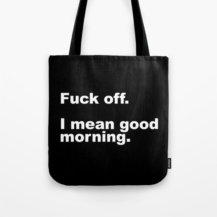 Fuck Off Offensive Quote Tote Bag