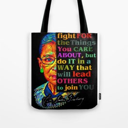Fight For The Things You Care About RBG Ruth  Tote Bag