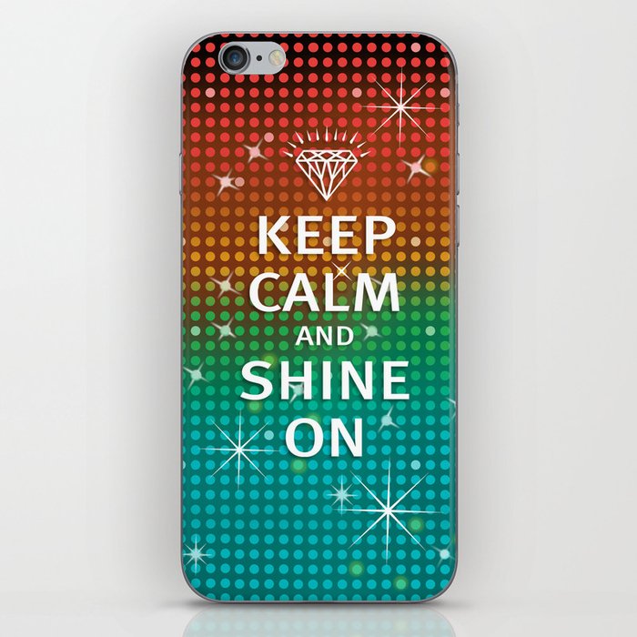 Keep Calm And Shine On You Crazy Diamond Iphone Skin By Thirstyfly Society6
