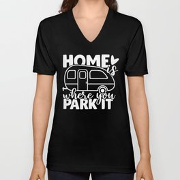 Home Is Where You Park It Funny Camping Quote V Neck T Shirt