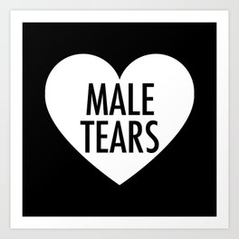 Male Tears Art Print