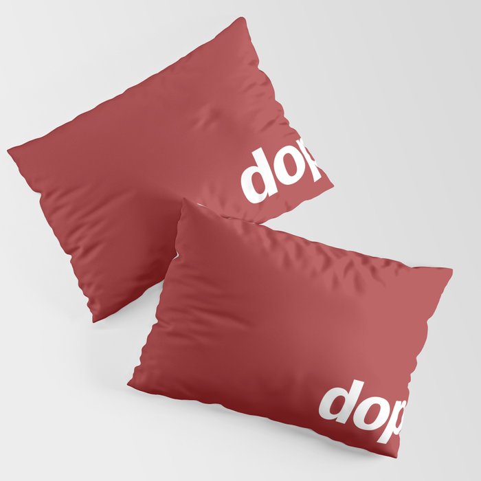 dope Pillow Sham