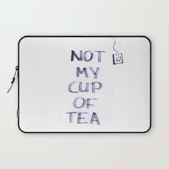 Not my Cup of Tea Laptop Sleeve
