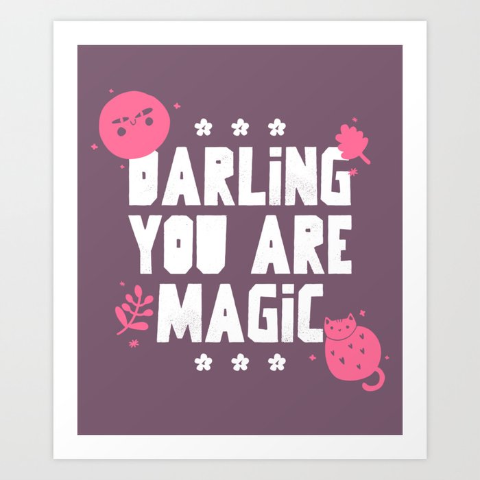 Darling You Are Magic Art Print