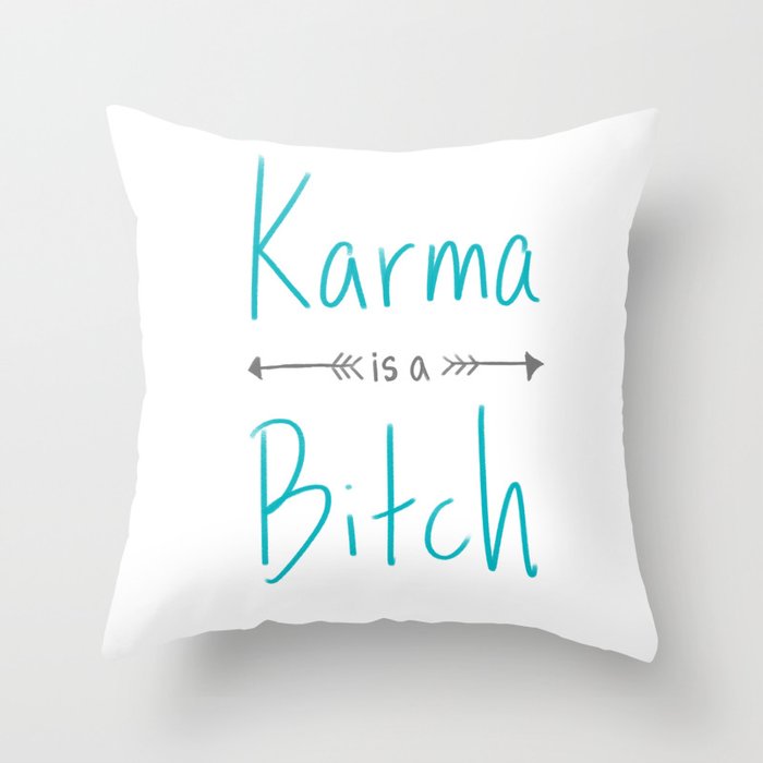 Karma is a Bitch Throw Pillow