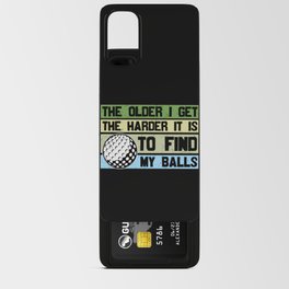 The Older I Get The Harder To Find My Balls Golf Android Card Case