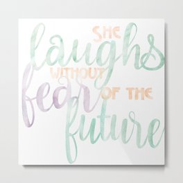 She Laughs Without Fear of the Future Metal Print