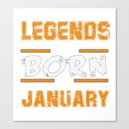 Legends Are Born In January Canvas Print