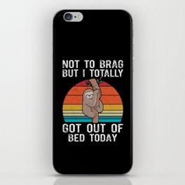 Funny Sloth Not To Brag But I Totally Got Out Of Bed Today iPhone Skin