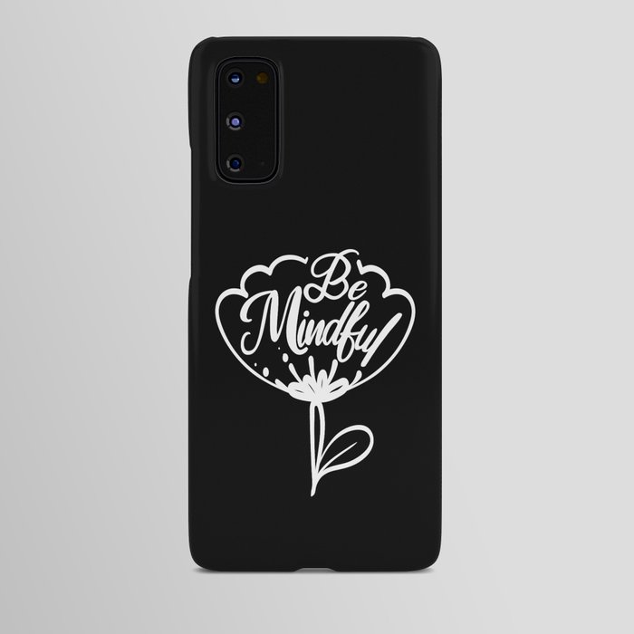 Be Mindful Positive Vibes Flower Inspirational Android Case