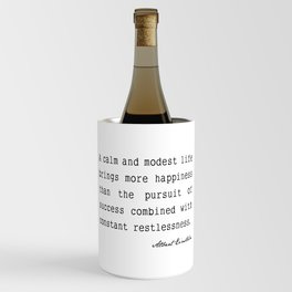 Albert Einstein quote A calm and modest life Wine Chiller
