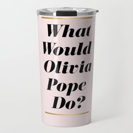 What Would Olivia Pope Do? Pink Travel Mug