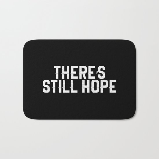 There's Still Hope Bath Mat