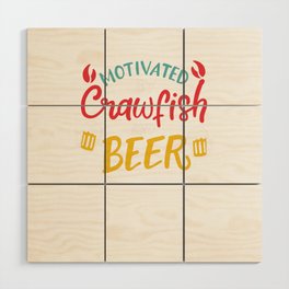 Motivated By Crawfish & Beer Wood Wall Art