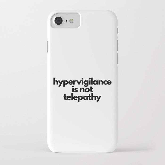 Hypervigilance Is Not Telepathy iPhone Case