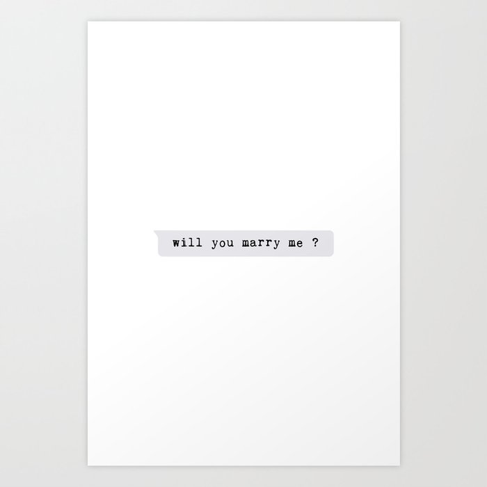 will you marry me? Art Print