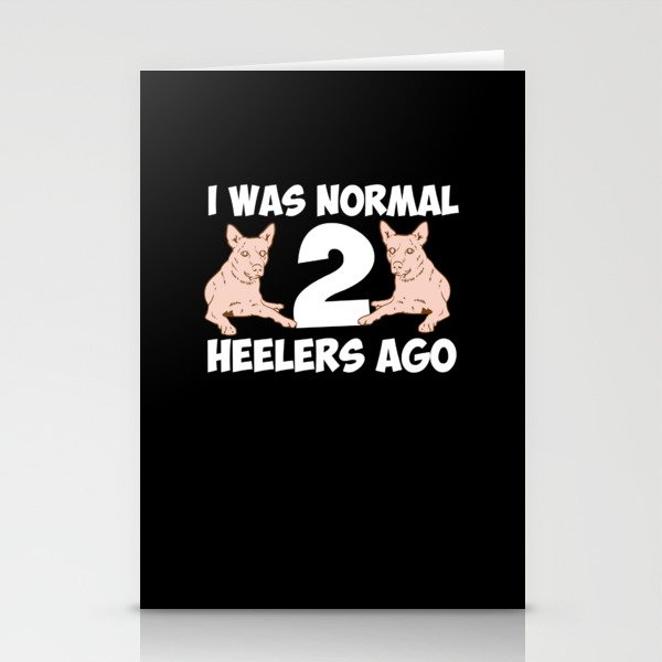 I Was Normal 2 Heelers Ago Stationery Cards