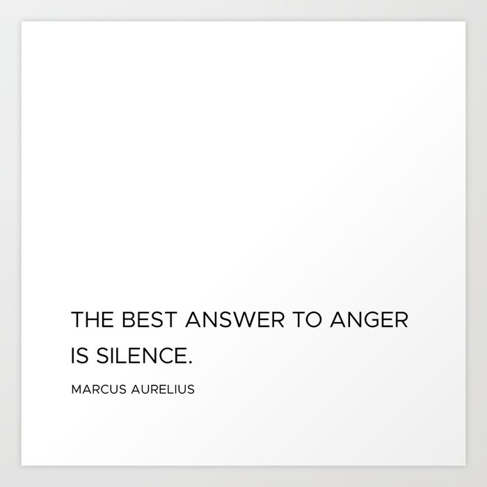 The best answer to anger is silence quote Art Print