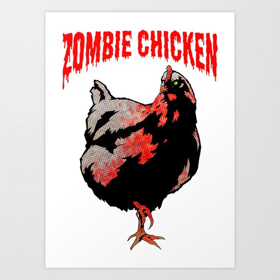 All Fear The Zombie Chicken! Art Print