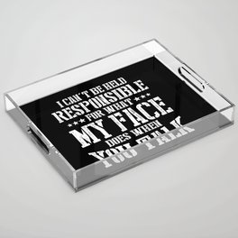 What My Face Does When You Talk Funny Acrylic Tray