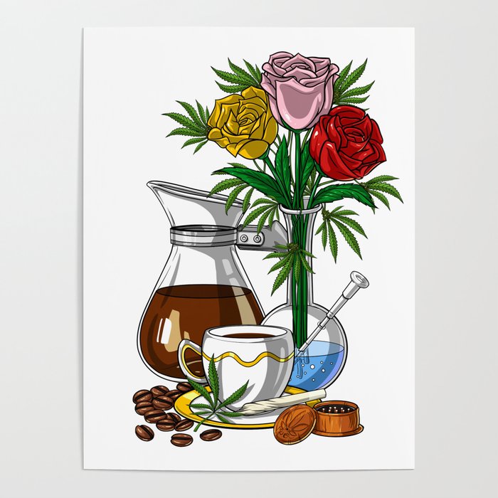 Weed And Coffee Poster