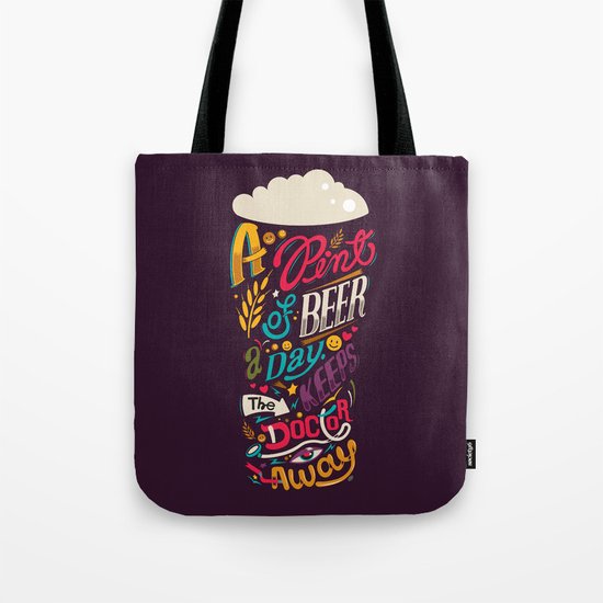 A pint of beer a day. Keeps the doctor away. Tote Bag