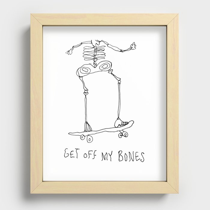 Get Off My Bones Recessed Framed Print